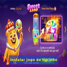 instalar jogo do tigrinho